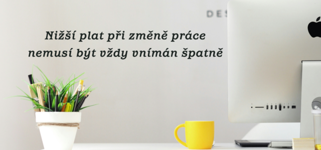 nižší plat nemusí znamenat hned nevýhodu
